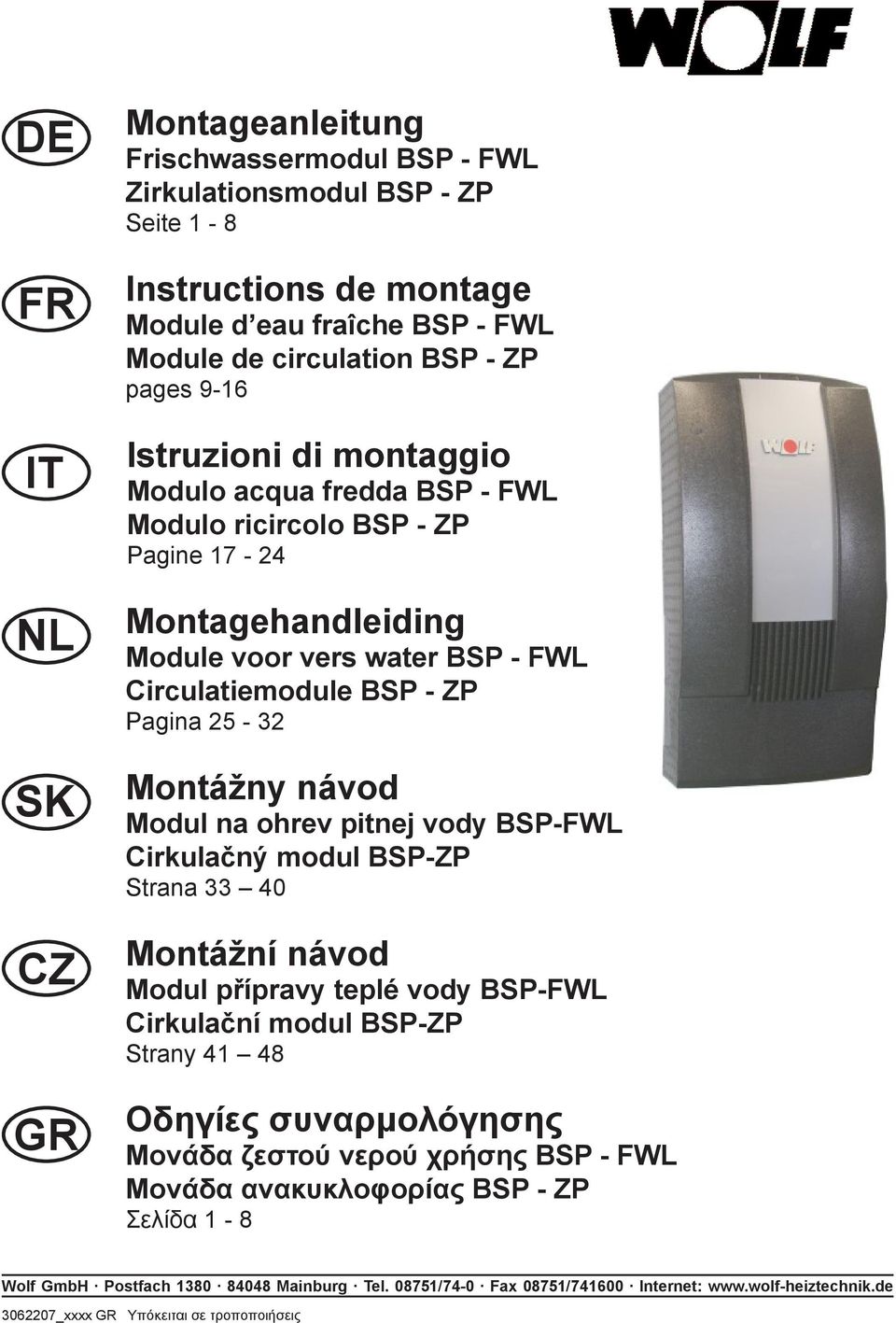 Modul na ohrev pitnej vody BSP-FWL Cirkulačný modul BSP-ZP Strana 33 40 Montážní návod Modul přípravy teplé vody BSP-FWL Cirkulační modul BSP-ZP Strany 41 48 Οδηγίες συναρμολόγησης Μονάδα ζεστού