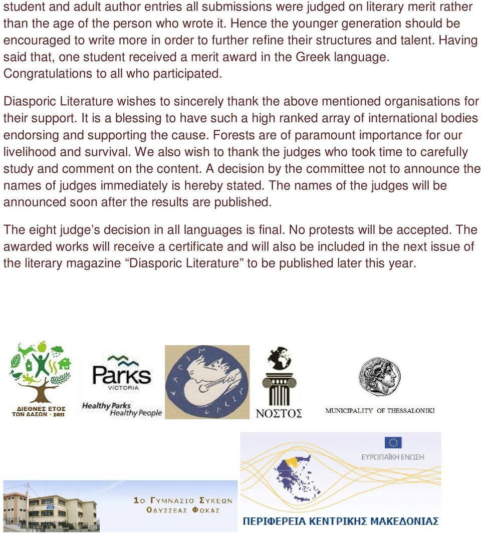 Congratulations to all who participated. Diasporic Literature wishes to sincerely thank the above mentioned organisations for their support.