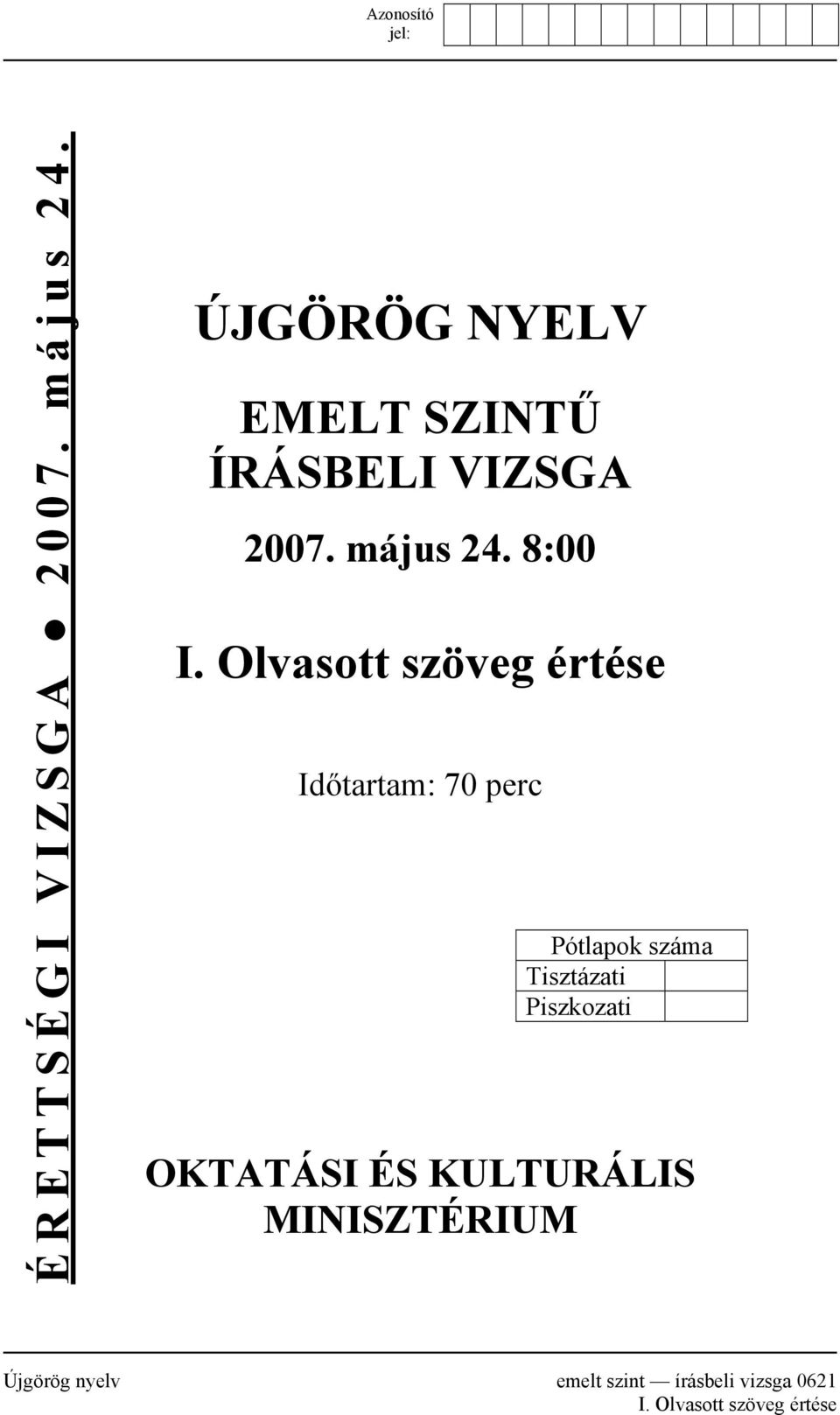 Olvasott szöveg értése Időtartam: 70 perc Pótlapok száma Tisztázati