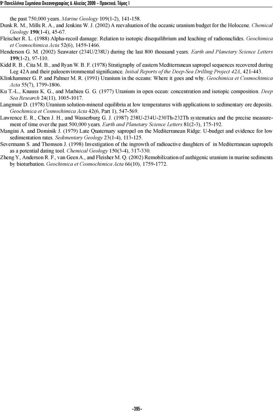 (1988) Alpha-recoil damage: Relation to isotopic disequilibrium and leaching of radionuclides. Geochimica et Cosmochimica Acta 52(6), 1459-1466. Henderson G. M.