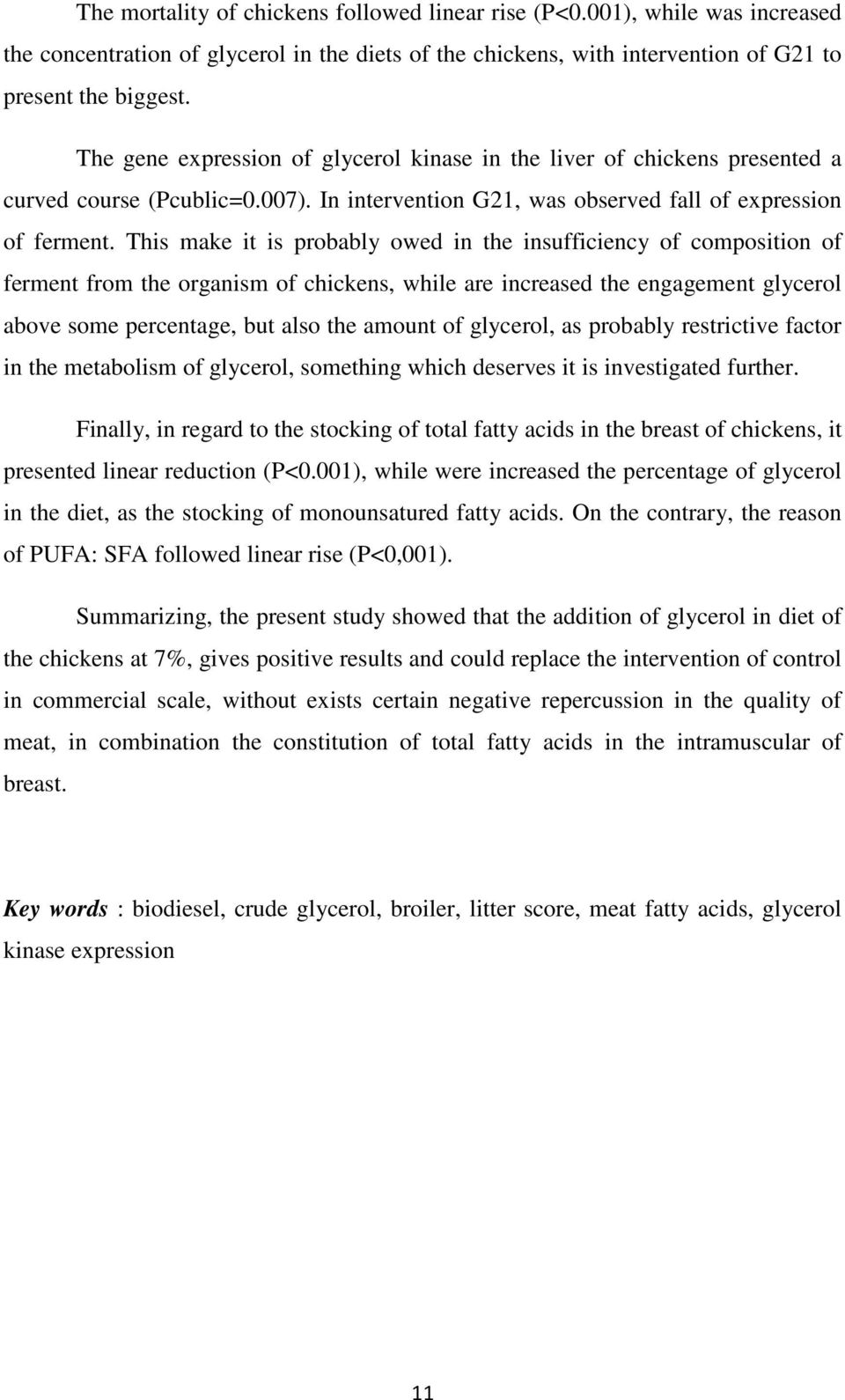 This make it is probably owed in the insufficiency of composition of ferment from the organism of chickens, while are increased the engagement glycerol above some percentage, but also the amount of