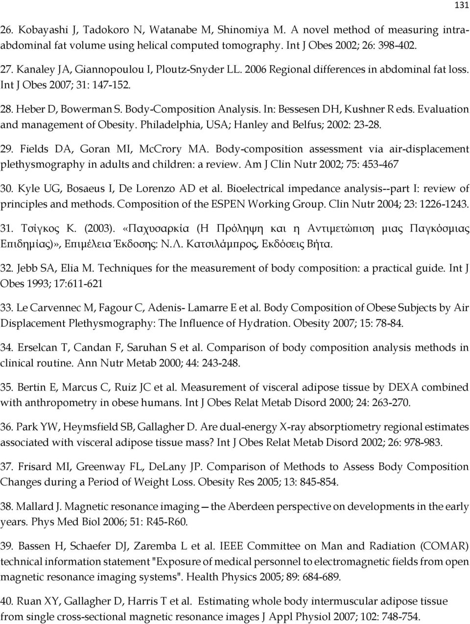 In: Bessesen DH, Kushner R eds. Evaluation and management of Obesity. Philadelphia, USA; Hanley and Belfus; 2002: 23-28. 29. Fields DA, Goran MI, McCrory MA.