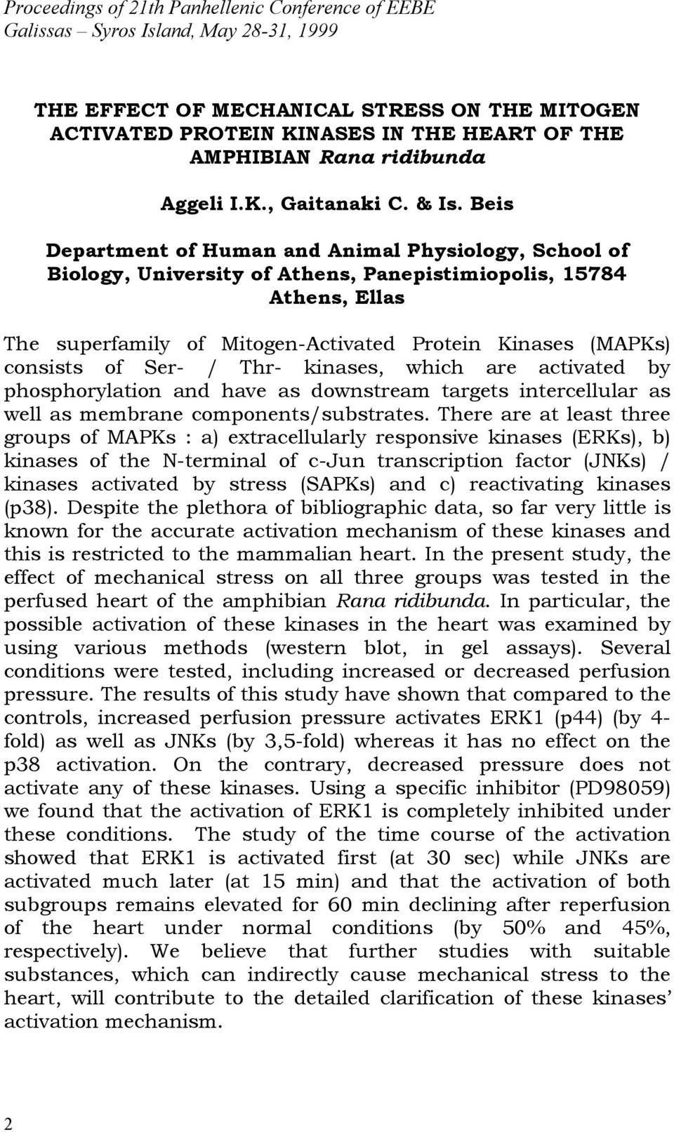 Beis Department of Human and Animal Physiology, School of Biology, University of Athens, Panepistimiopolis, 15784 Athens, Ellas The superfamily of Mitogen-Activated Protein Kinases (MAPKs) consists