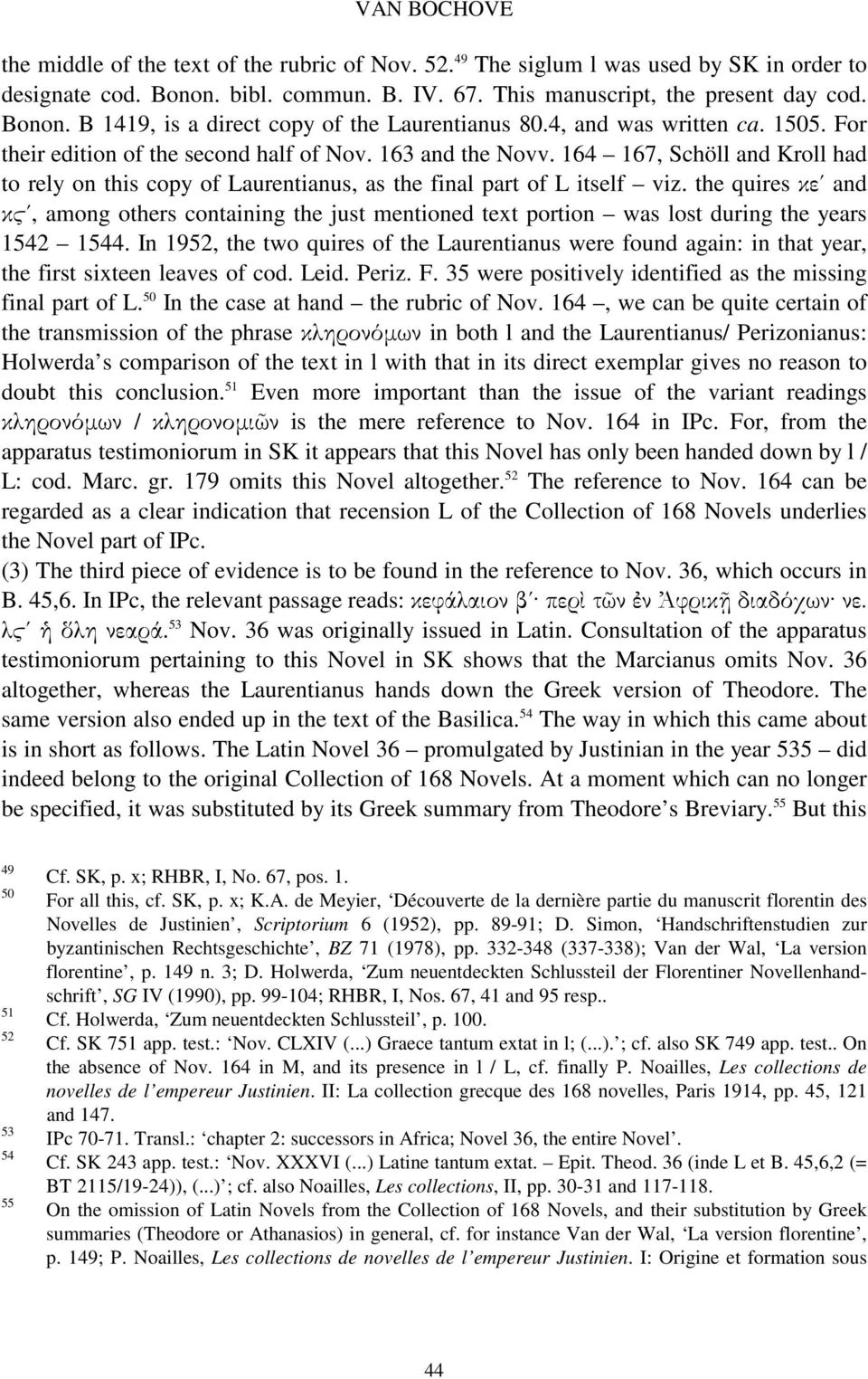 the quires κε and κ, among others containing the just mentioned text portion was lost during the years 1542 1544.