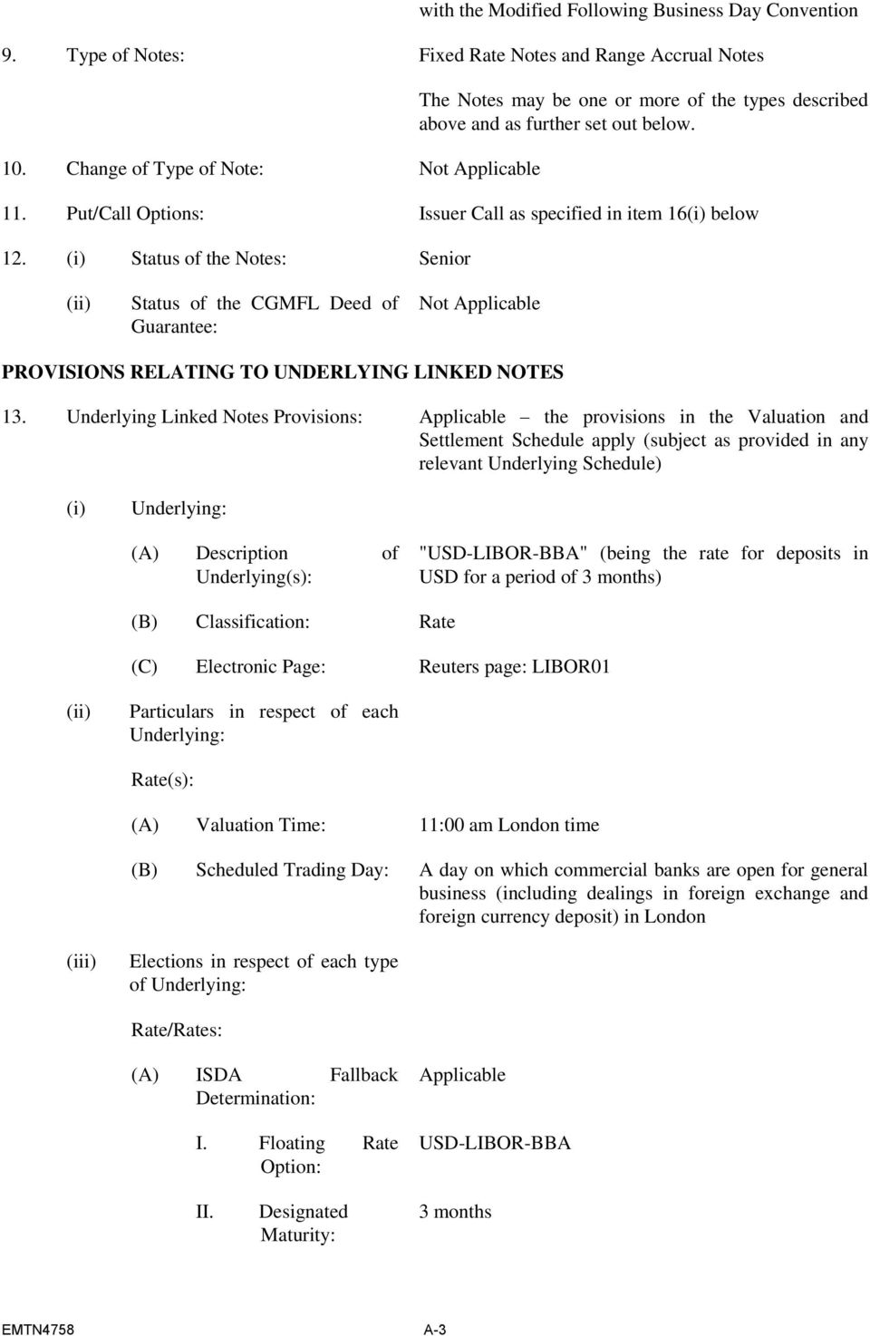 (i) Status of the Notes: Senior (ii) Status of the CGMFL Deed of Guarantee: PROVISIONS RELATING TO UNDERLYING LINKED NOTES 13.