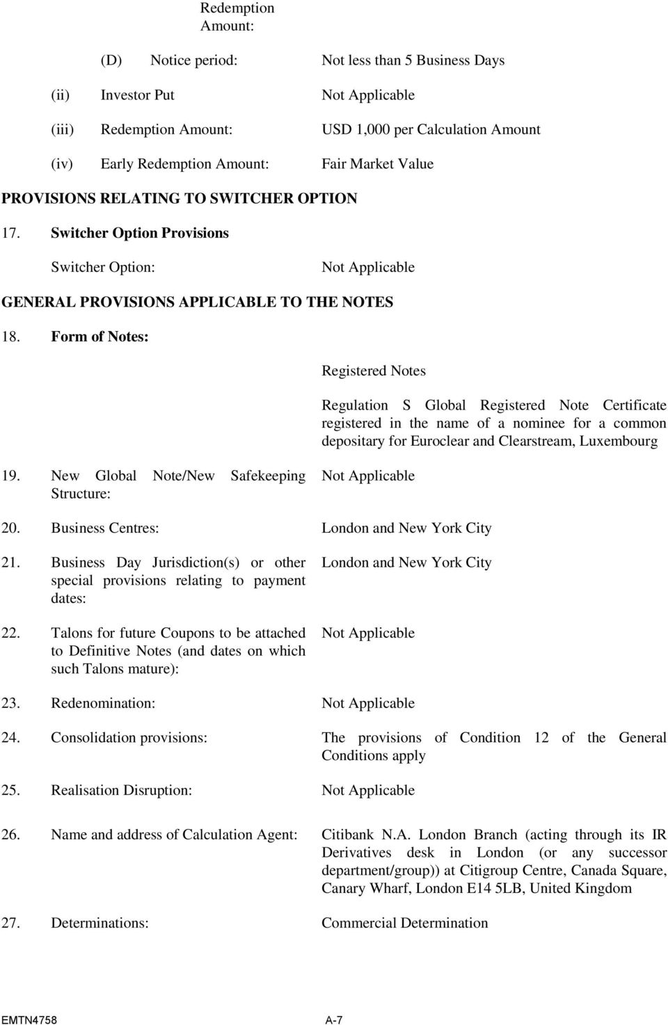 Form of Notes: Registered Notes Regulation S Global Registered Note Certificate registered in the name of a nominee for a common depositary for Euroclear and Clearstream, Luxembourg 19.