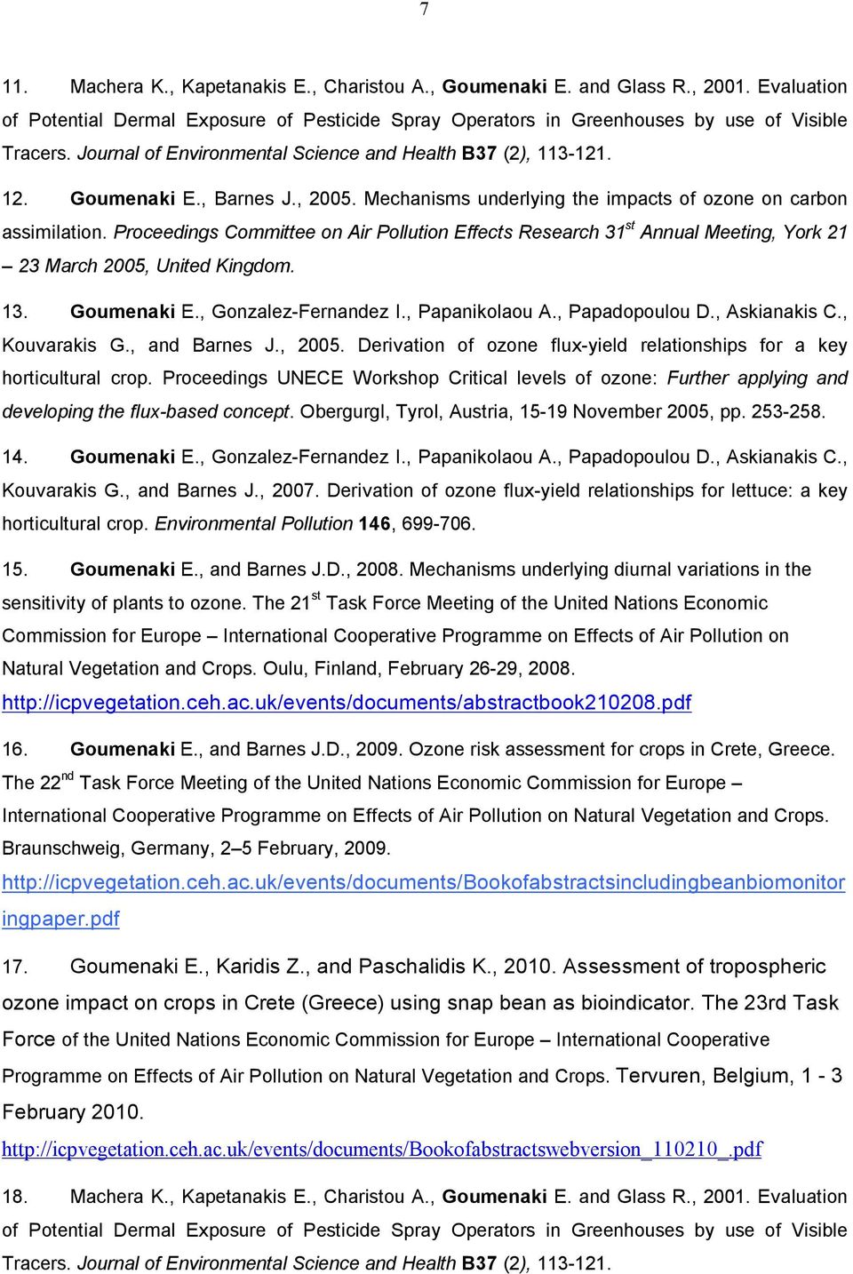 Proceedings Committee on Air Pollution Effects Research 31 st Annual Meeting, York 21 23 March 2005, United Kingdom. 13. Goumenaki E., Gonzalez-Fernandez I., Papanikolaou A., Papadopoulou D.