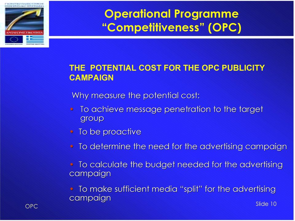 determine the need for the advertising campaign To calculate the budget needed for