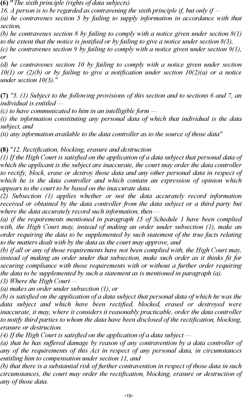 section 8 by failing to comply with a notice given under section 8(1) to the extent that the notice is justified or by failing to give a notice under section 8(3), (c) he contravenes section 9 by