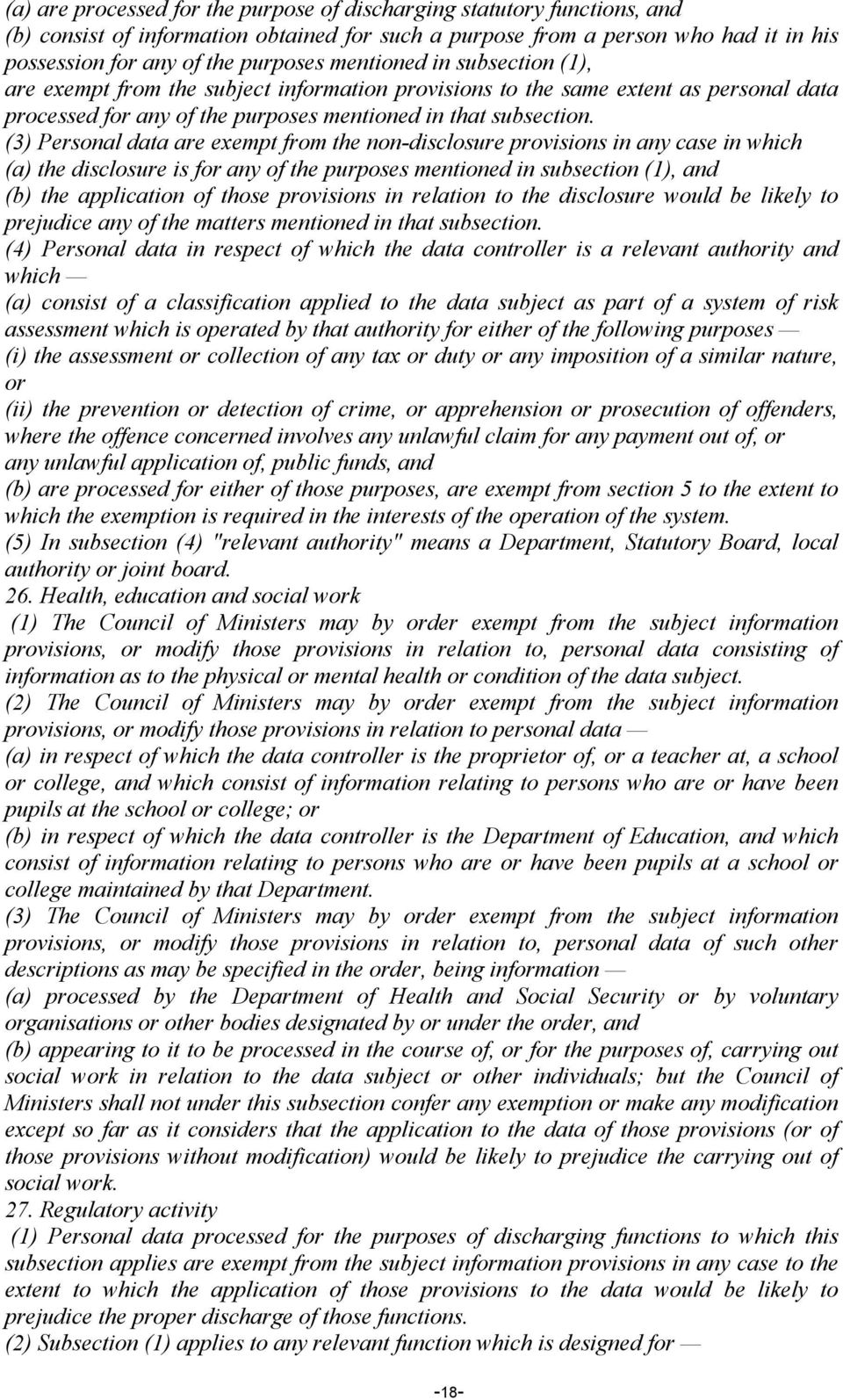 (3) Personal data are exempt from the non-disclosure provisions in any case in which (a) the disclosure is for any of the purposes mentioned in subsection (1), and (b) the application of those