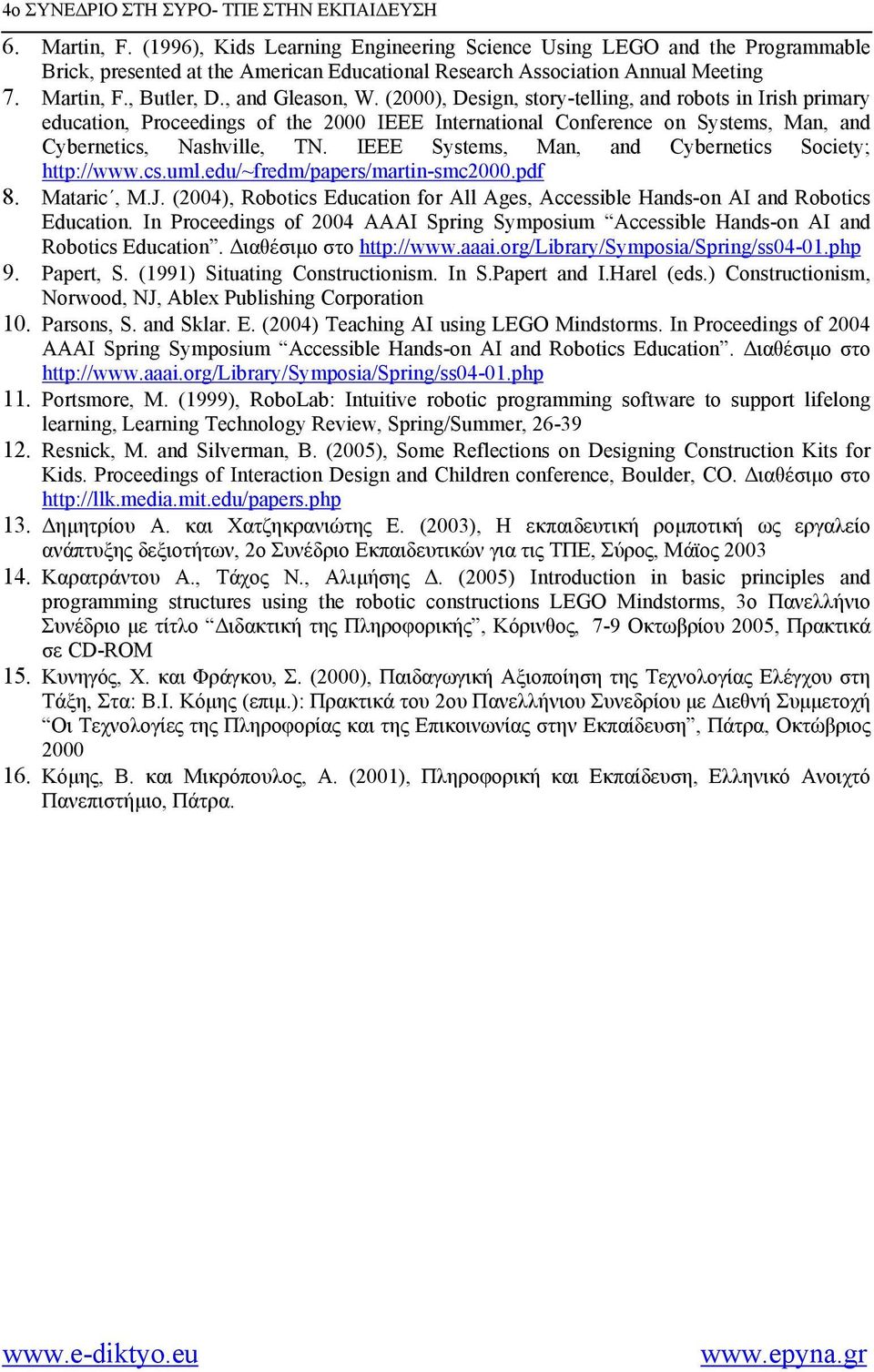 IEEE Systems, Man, and Cybernetics Society; http://www.cs.uml.edu/~fredm/papers/martin-smc2000.pdf 8. Mataric, M.J.