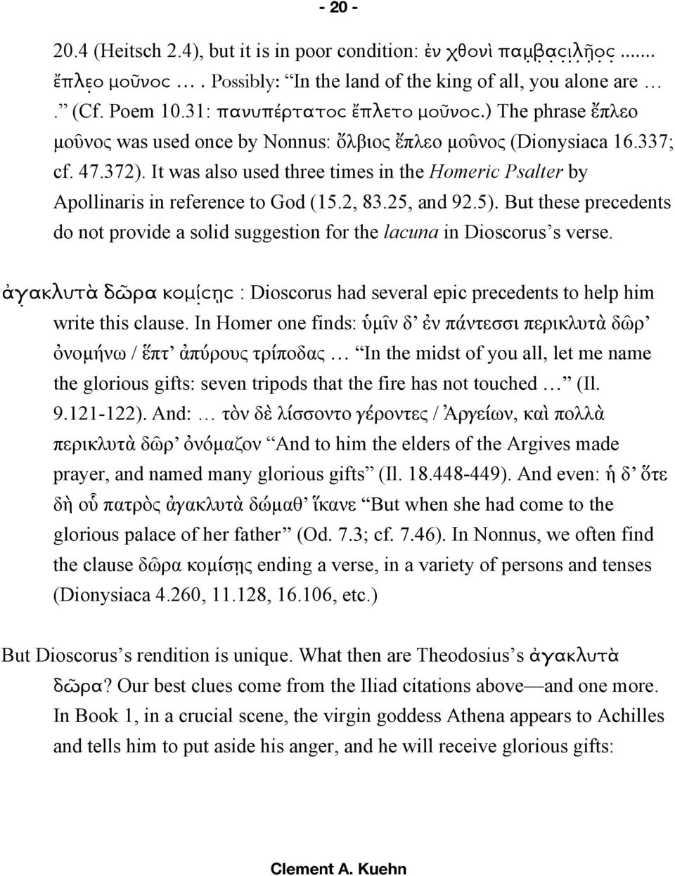 2, 83.25, and 92.5). But these precedents do not provide a solid suggestion for the lacuna in Dioscorus s verse.