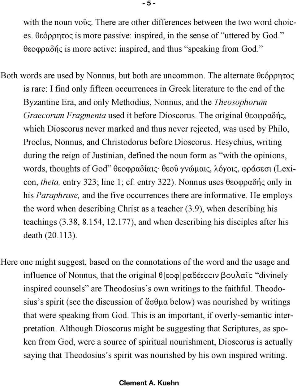 The alternate θεόρρητος is rare: I find only fifteen occurrences in Greek literature to the end of the Byzantine Era, and only Methodius, Nonnus, and the Theosophorum Graecorum Fragmenta used it