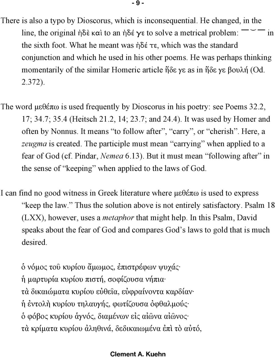 372). The word µεθέπω is used frequently by Dioscorus in his poetry: see Poems 32.2, 17; 34.7; 35.4 (Heitsch 21.2, 14; 23.7; and 24.4). It was used by Homer and often by Nonnus.