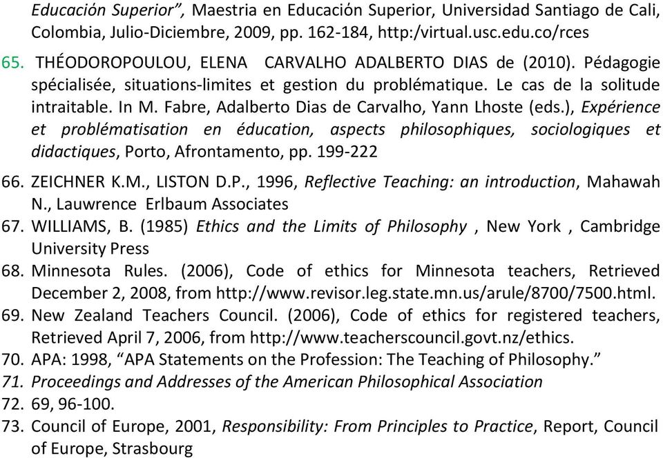 Fabre, Adalberto Dias de Carvalho, Yann Lhoste (eds.), Expérience et problématisation en éducation, aspects philosophiques, sociologiques et didactiques, Porto, Afrontamento, pp. 199-222 66.