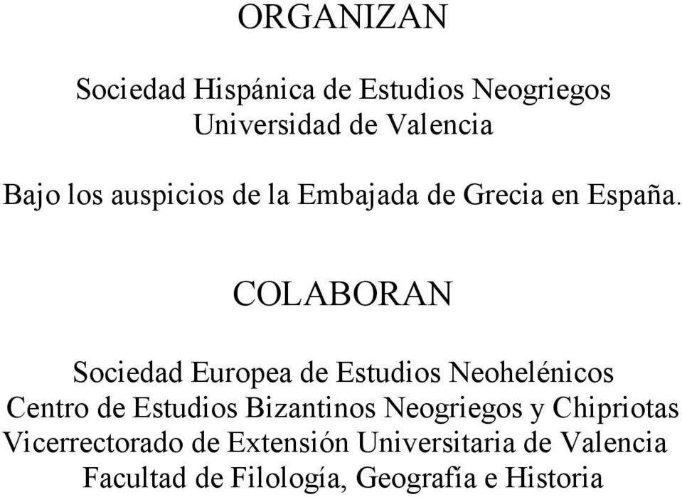 COLABORAN Sociedad Europea de Estudios Neohelénicos Centro de Estudios Bizantinos