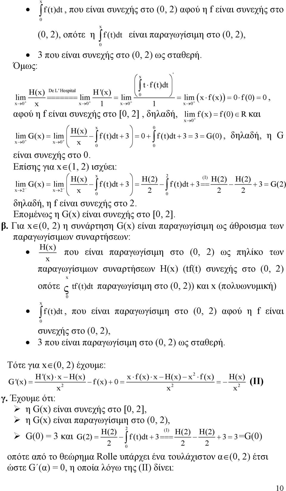 στο. Επίσης γι (, ) ισχύει: = κι, δηλδή, η G (I) H() H() H() H() lim G() = lim f(t)dt 3 f(t)dt 3 3 G() = == = δηλδή, η f είνι συνεχής στο. Επομένως η G() είνι συνεχής στο [, ]. β.