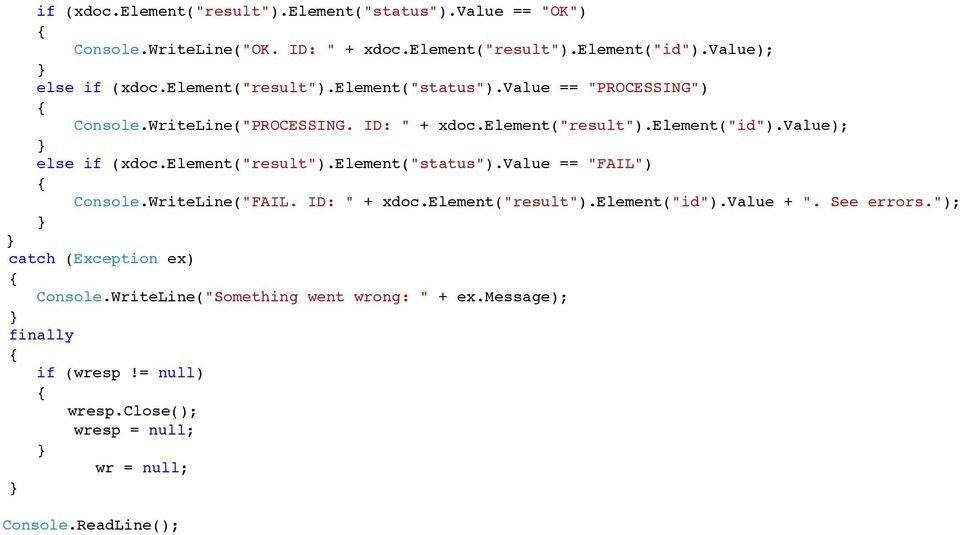 element("result").element("status").value == "FAIL") { Console.WriteLine("FAIL. ID: " + xdoc.element("result").element("id").value + ". See errors.