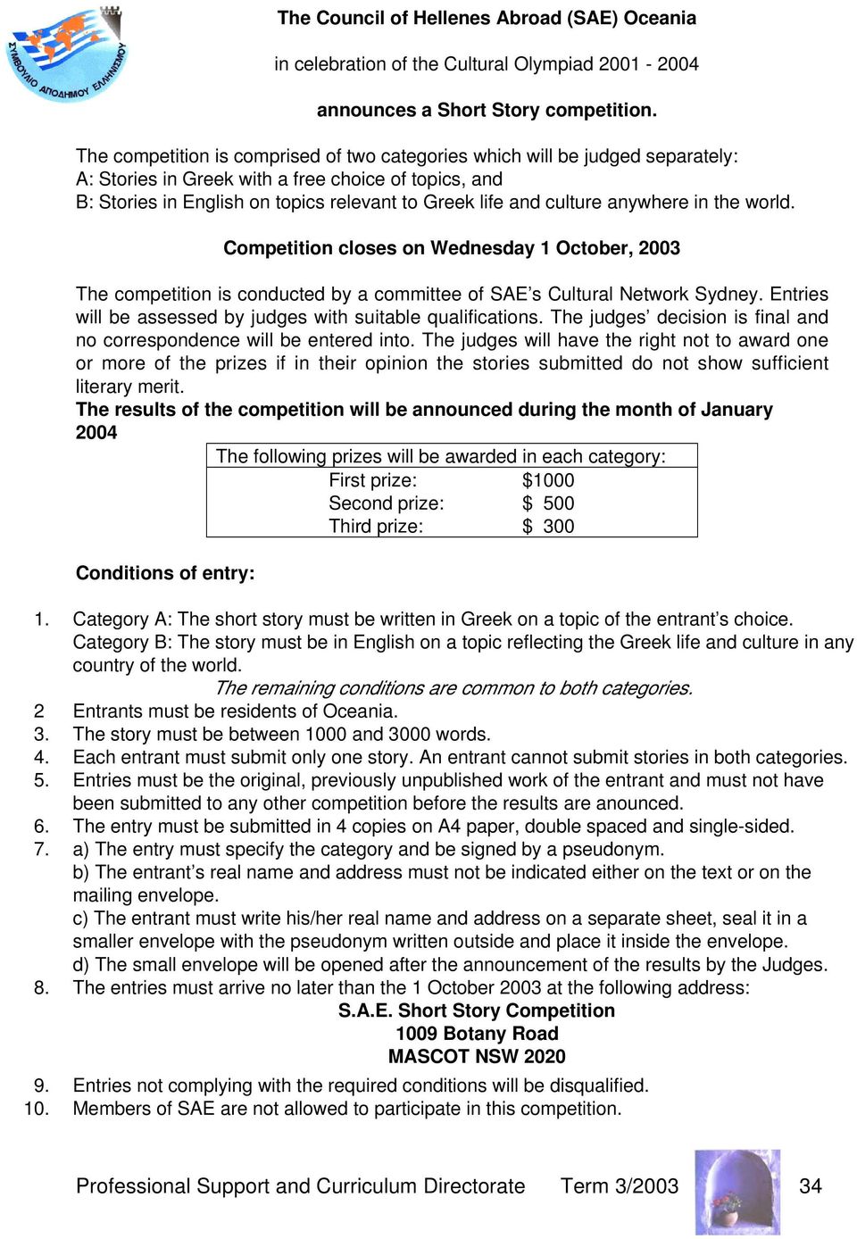 culture anywhere in the world. Competition closes on Wednesday 1 October, 2003 The competition is conducted by a committee of SAE s Cultural Network Sydney.