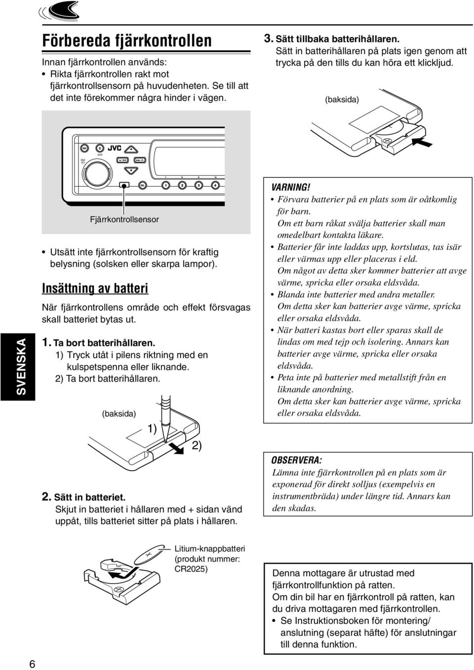 (baksida) SRC D DISP ATT SVENSKA Fjärrkontrollsensor Utsätt inte fjärrkontrollsensorn för kraftig belysning (solsken eller skarpa lampor).