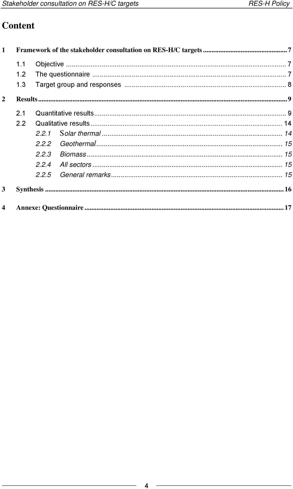 .. 9 2.1 Quantitative results... 9 2.2 Qualitative results... 14 2.2.1 Solar thermal... 14 2.2.2 Geothermal... 15 2.