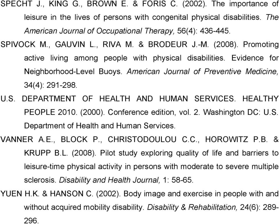 American Journal of Preventive Medicine, 34(4): 291-298. U.S. DEPARTMENT OF HEALTH AND HUMAN SERVICES. HEALTHY PEOPLE 2010. (2000). Conference edition, vol. 2. Washington DC: U.S. Department of Health and Human Services.