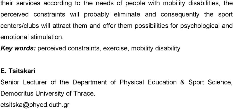 and emotional stimulation. Key words: perceived constraints, exercise, mobility disability E.