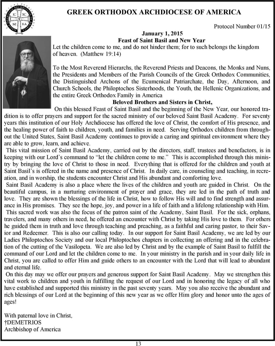 (Matthew 19:14) To the Most Reverend Hierarchs, the Reverend Priests and Deacons, the Monks and Nuns, the Presidents and Members of the Parish Councils of the Greek Orthodox Communities, the