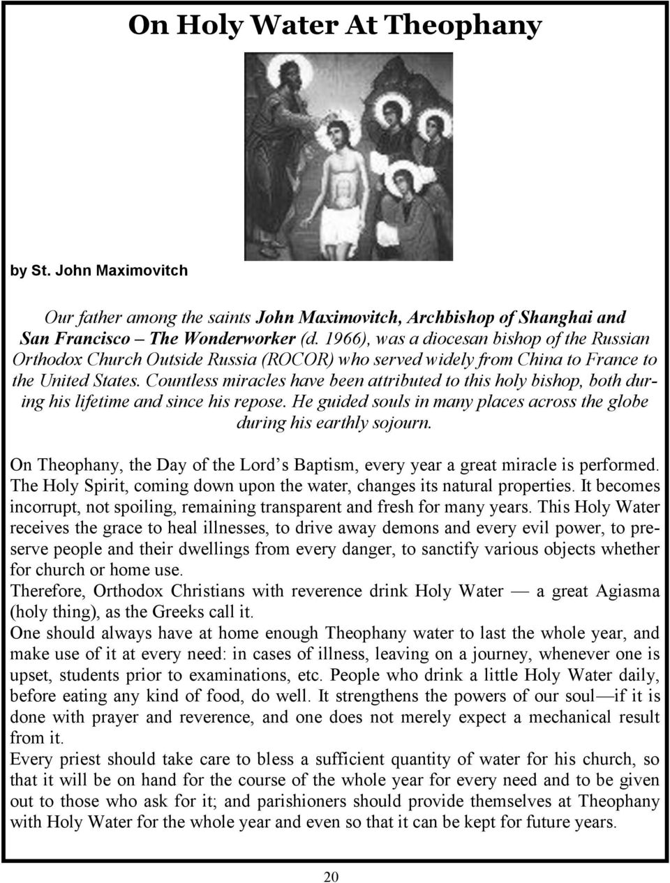 Countless miracles have been attributed to this holy bishop, both during his lifetime and since his repose. He guided souls in many places across the globe during his earthly sojourn.