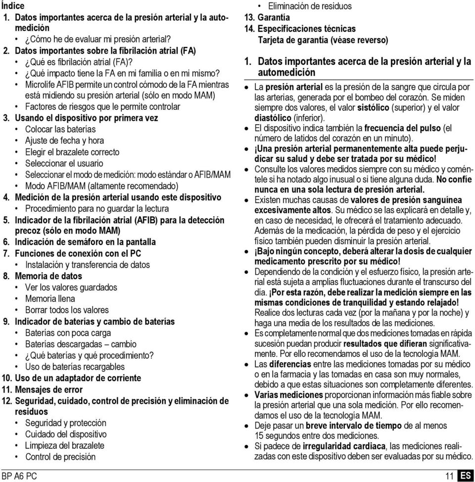 Microlife AFIB permite un control cómodo de la FA mientras está midiendo su presión arterial (sólo en modo MAM) Factores de riesgos que le permite controlar 3.