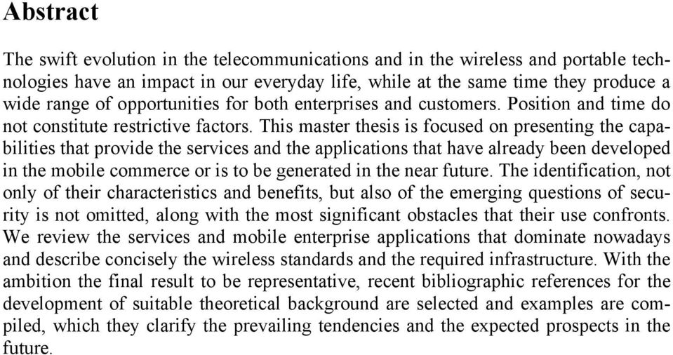 This master thesis is focused on presenting the capabilities that provide the services and the applications that have already been developed in the mobile commerce or is to be generated in the near