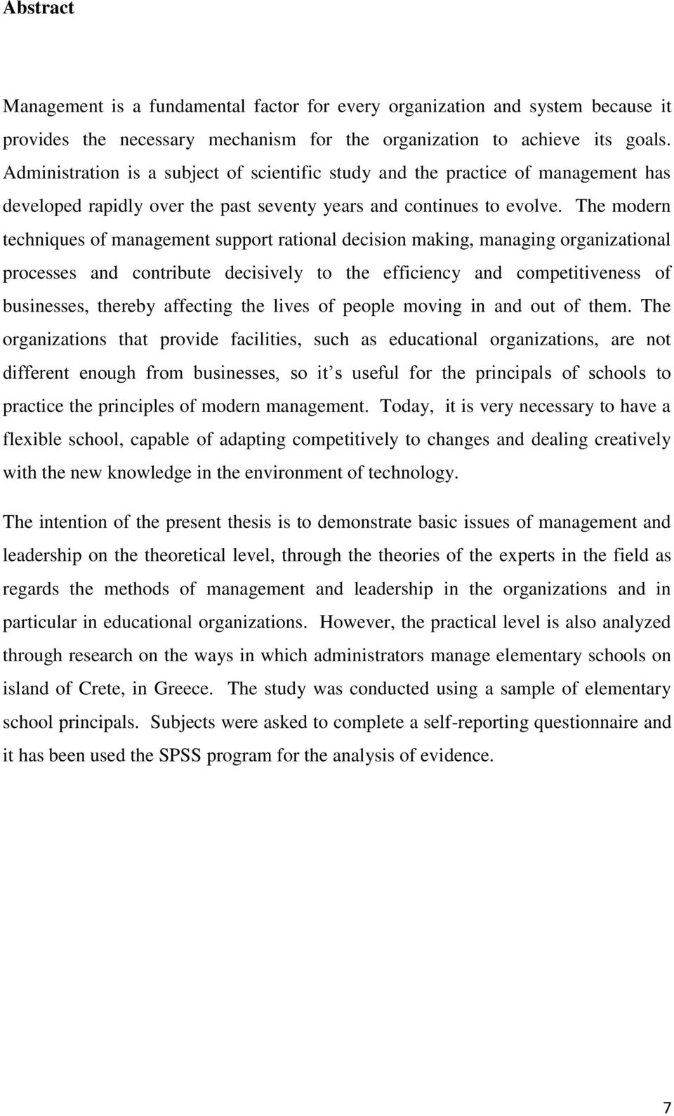 The modern techniques of management support rational decision making, managing organizational processes and contribute decisively to the efficiency and competitiveness of businesses, thereby