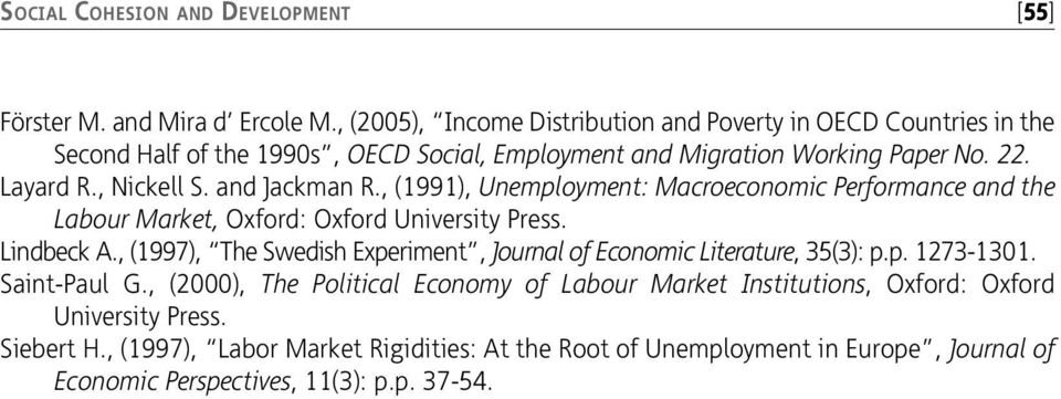 and Jackman R., (1991), Unemployment: Macroeconomic Performance and the Labour Market, Oxford: Oxford University Press. Lindbeck A.