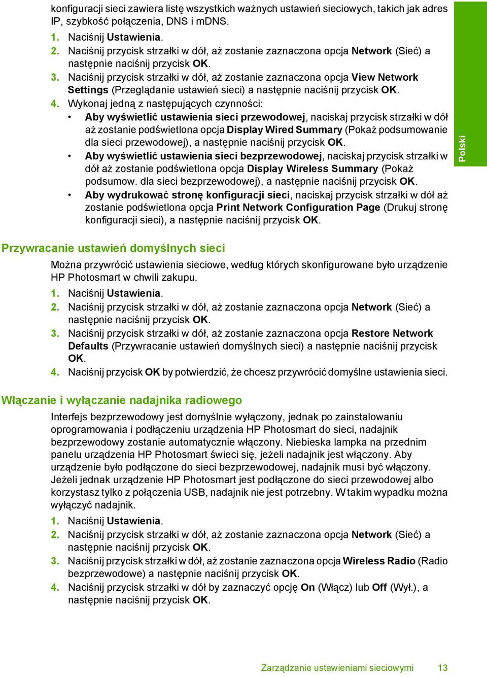 Naciśnij przycisk strzałki w dół, aż zostanie zaznaczona opcja View Network Settings (Przeglądanie ustawień sieci) a następnie naciśnij przycisk OK. 4.