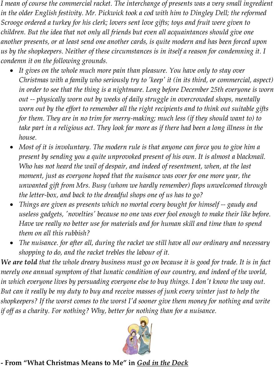 But the idea that not only all friends but even all acquaintances should give one another presents, or at least send one another cards, is quite modern and has been forced upon us by the shopkeepers.