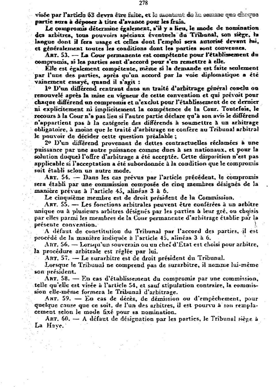 la lan^uo donl il fera usage ct cellcs dont Γ«ηρ1οί «era amoriee devsrrrt hit, ct gencralejnent toutea lee conditions dont lea parties eont con venue». ART. 53.