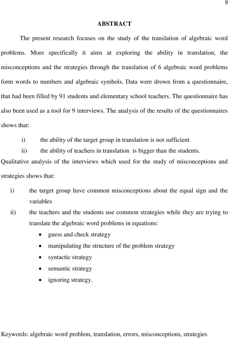 symbols. Data were drown from a questionnaire, that had been filled by 91 students and elementary school teachers. The questionnaire has also been used as a tool for 9 interviews.