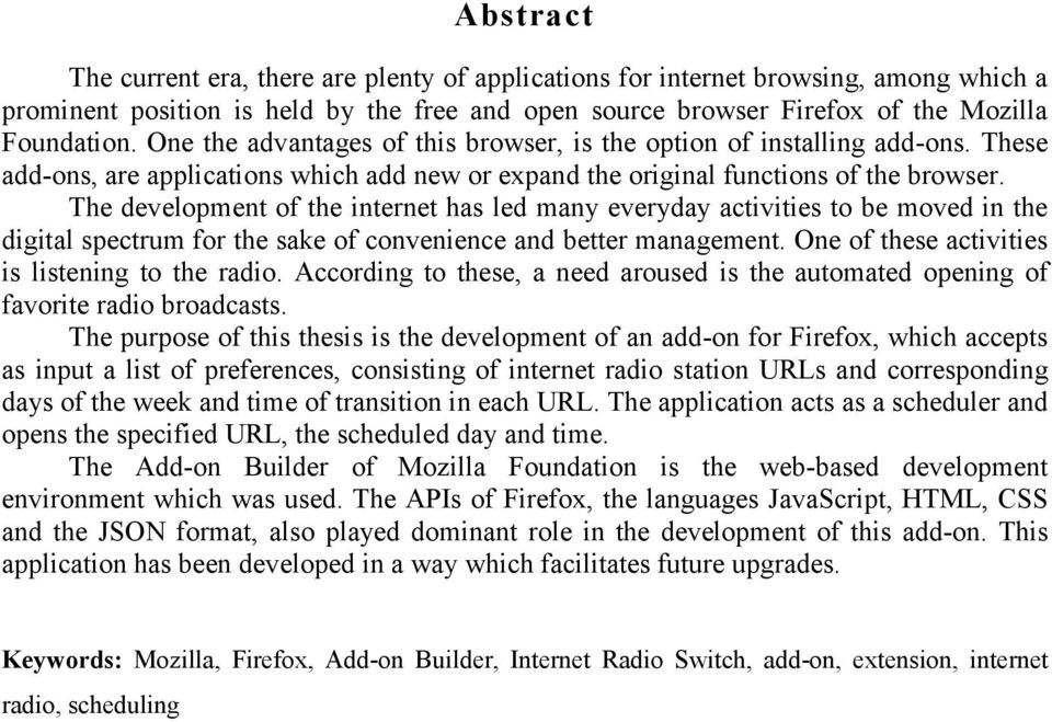 The development of the internet has led many everyday activities to be moved in the digital spectrum for the sake of convenience and better management.