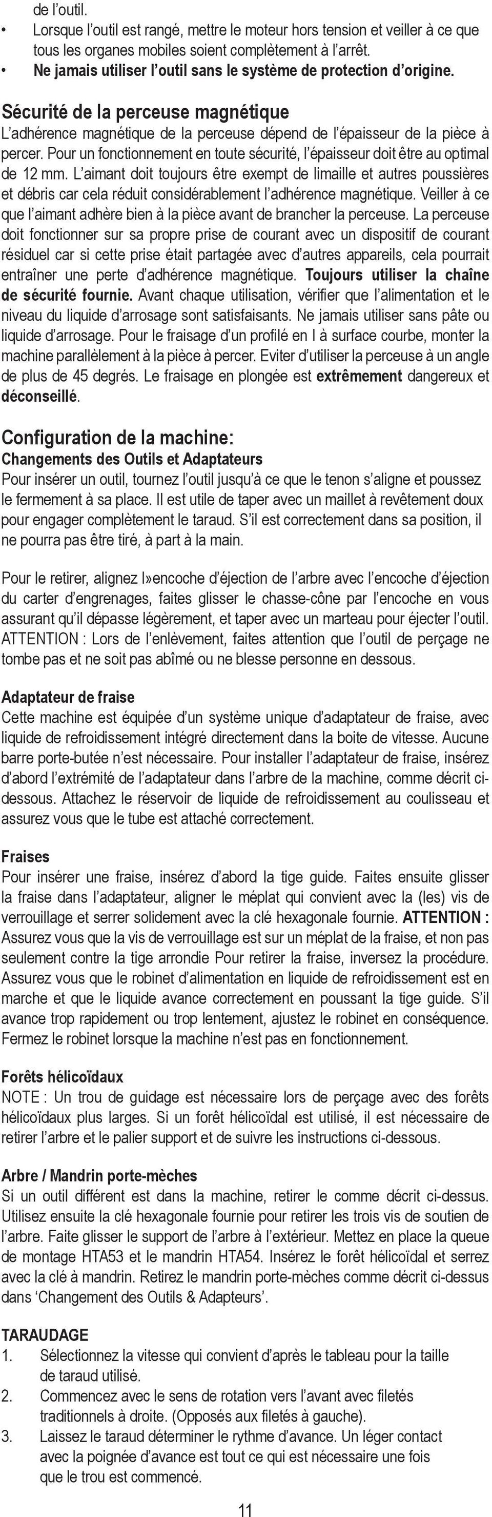 Pour un fonctionnement en toute sécurité, l épaisseur doit être au optimal de 12 mm.