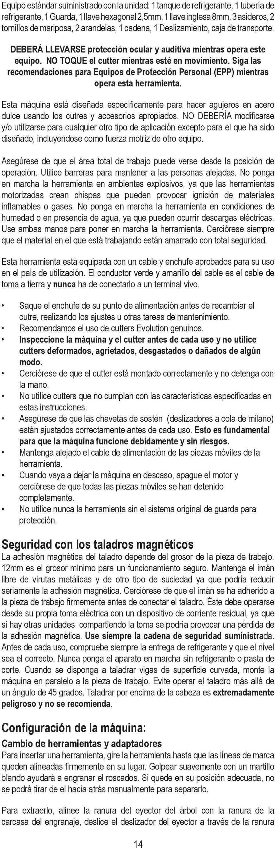 Siga las recomendaciones para Equipos de Protección Personal (EPP) mientras opera esta herramienta.