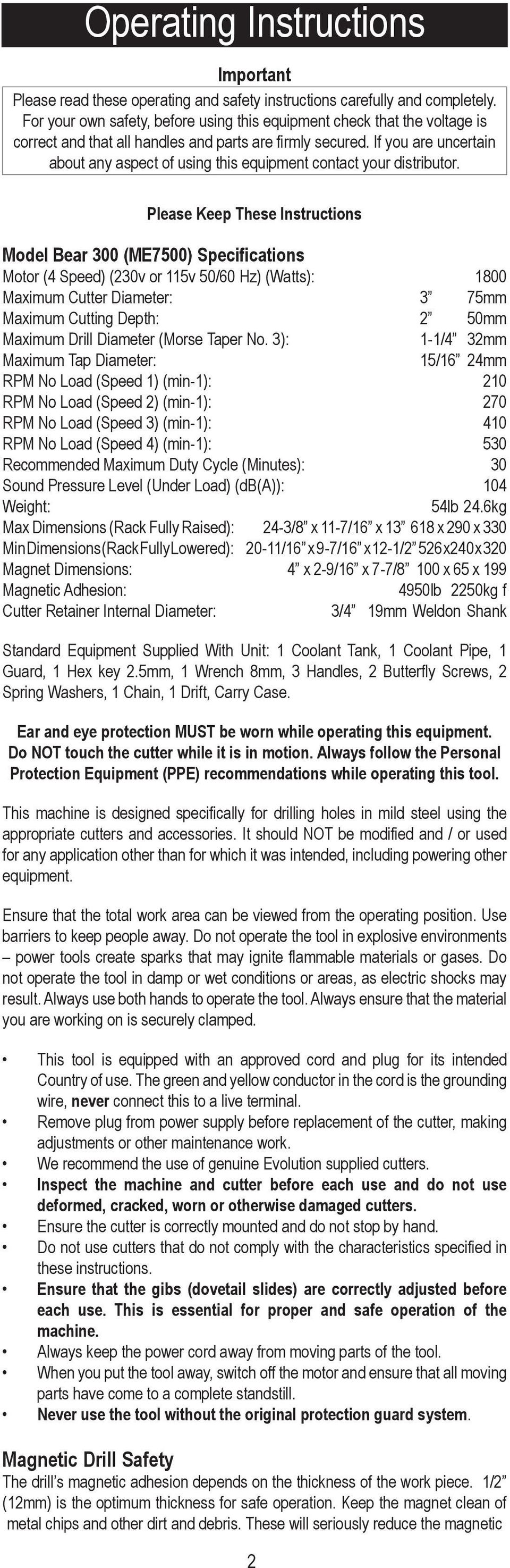 If you are uncertain about any aspect of using this equipment contact your distributor.