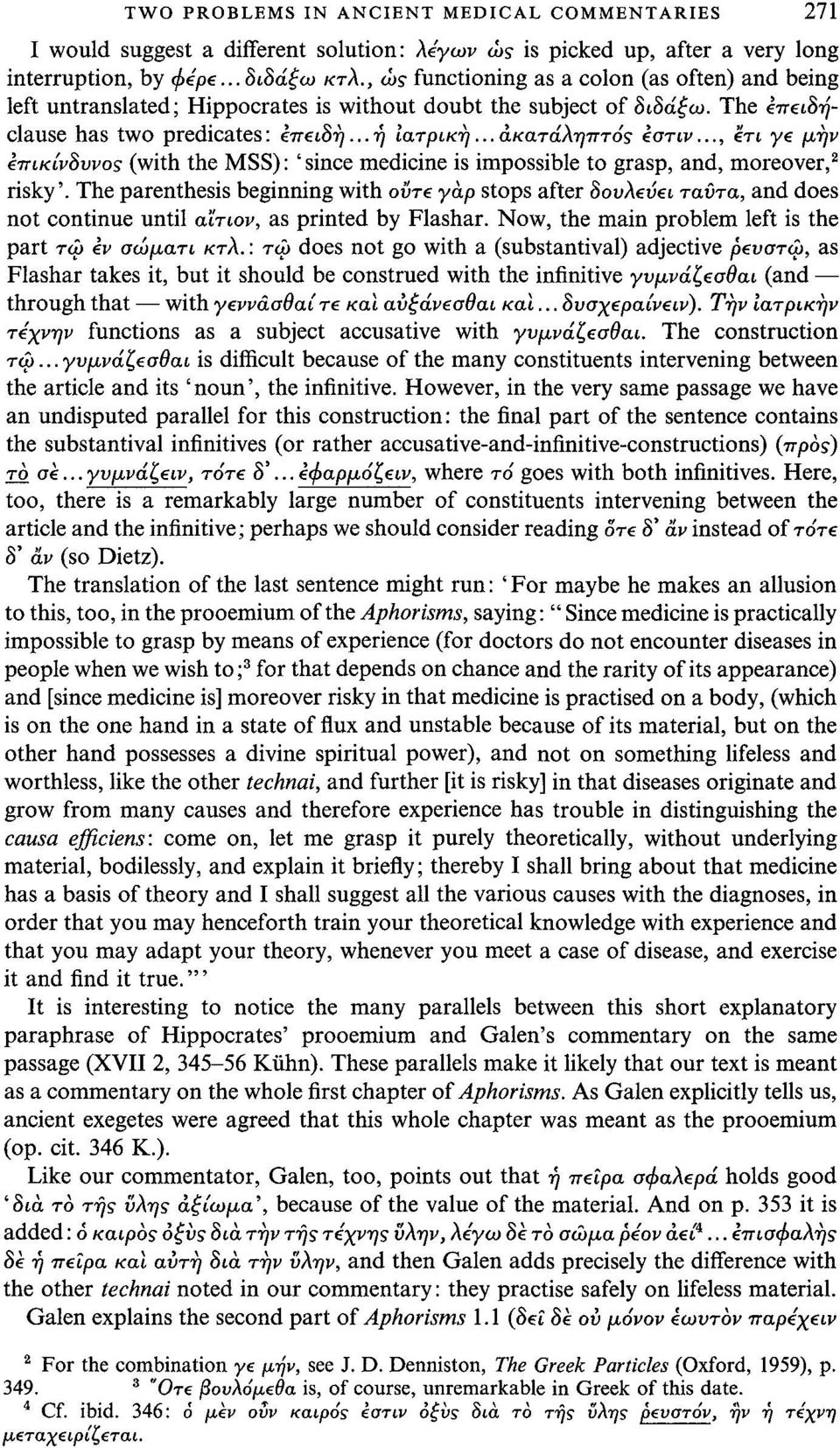 .., έτι γ μην επικίνδυνος (with the MSS): 'since medicine is impossible to grasp, and, moreover, 2 risky'.