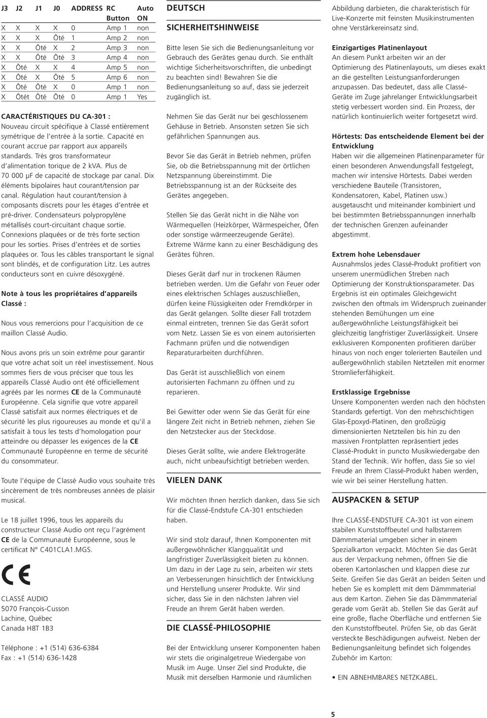 Capacité en courant accrue par rapport aux appareils standards. Très gros transformateur d alimentation torique de 2 kva. Plus de 70 000 µf de capacité de stockage par canal.