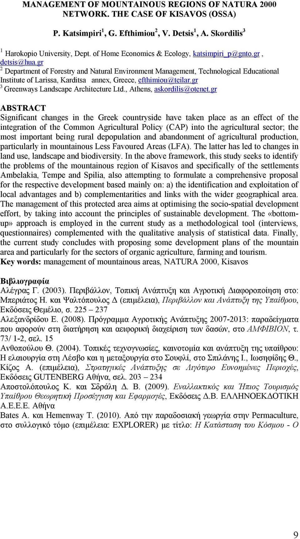 gr Department of Forestry and Natural Environment Management, Technological Educational Institute of Larissa, Karditsa annex, Greece, efthimiou@teilar.gr Greenways Landscape Architecture Ltd.