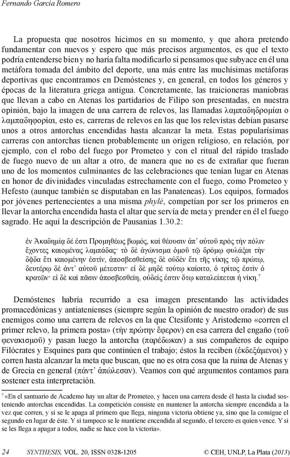 todos los géneros y épocas de la literatura griega antigua.