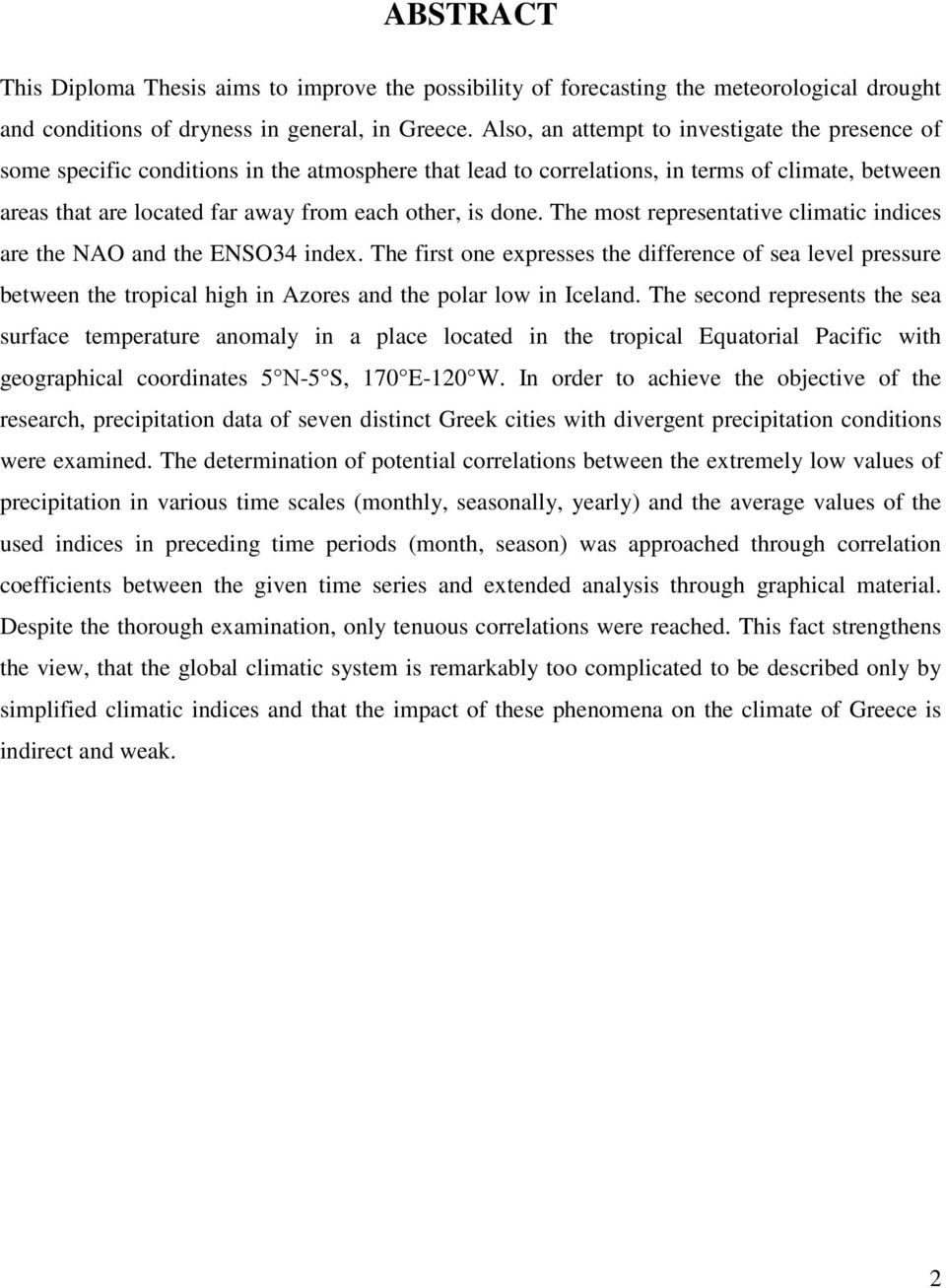 done. The most representative climatic indices are the and the ENSO34 index.