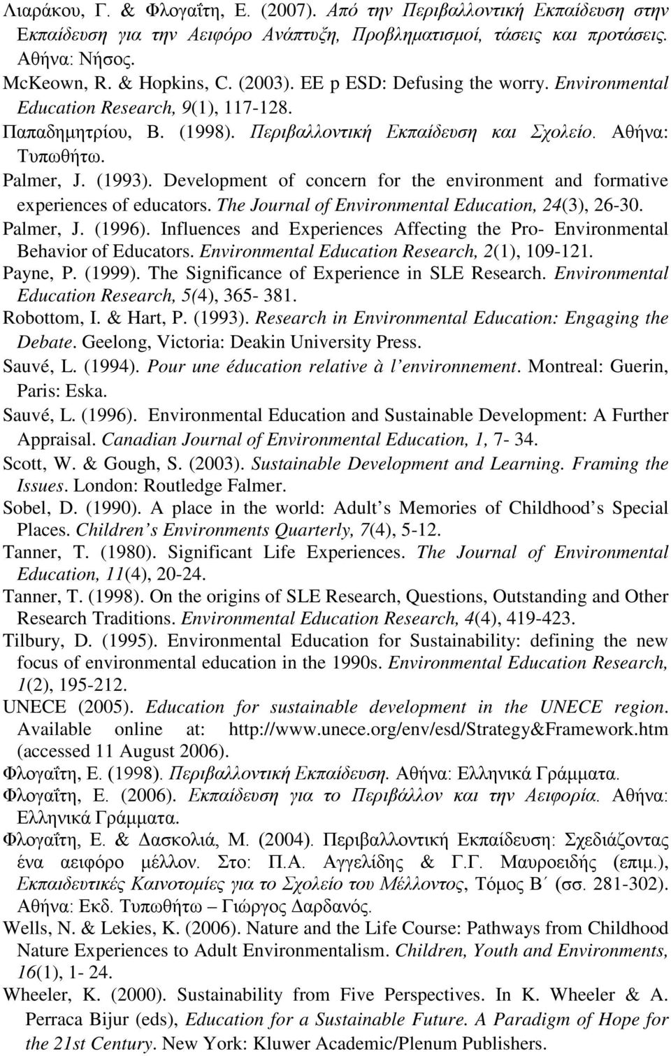 Development of concern for the environment and formative experiences of educators. The Journal of Environmental Education, 24(3), 26-30. Palmer, J. (1996).