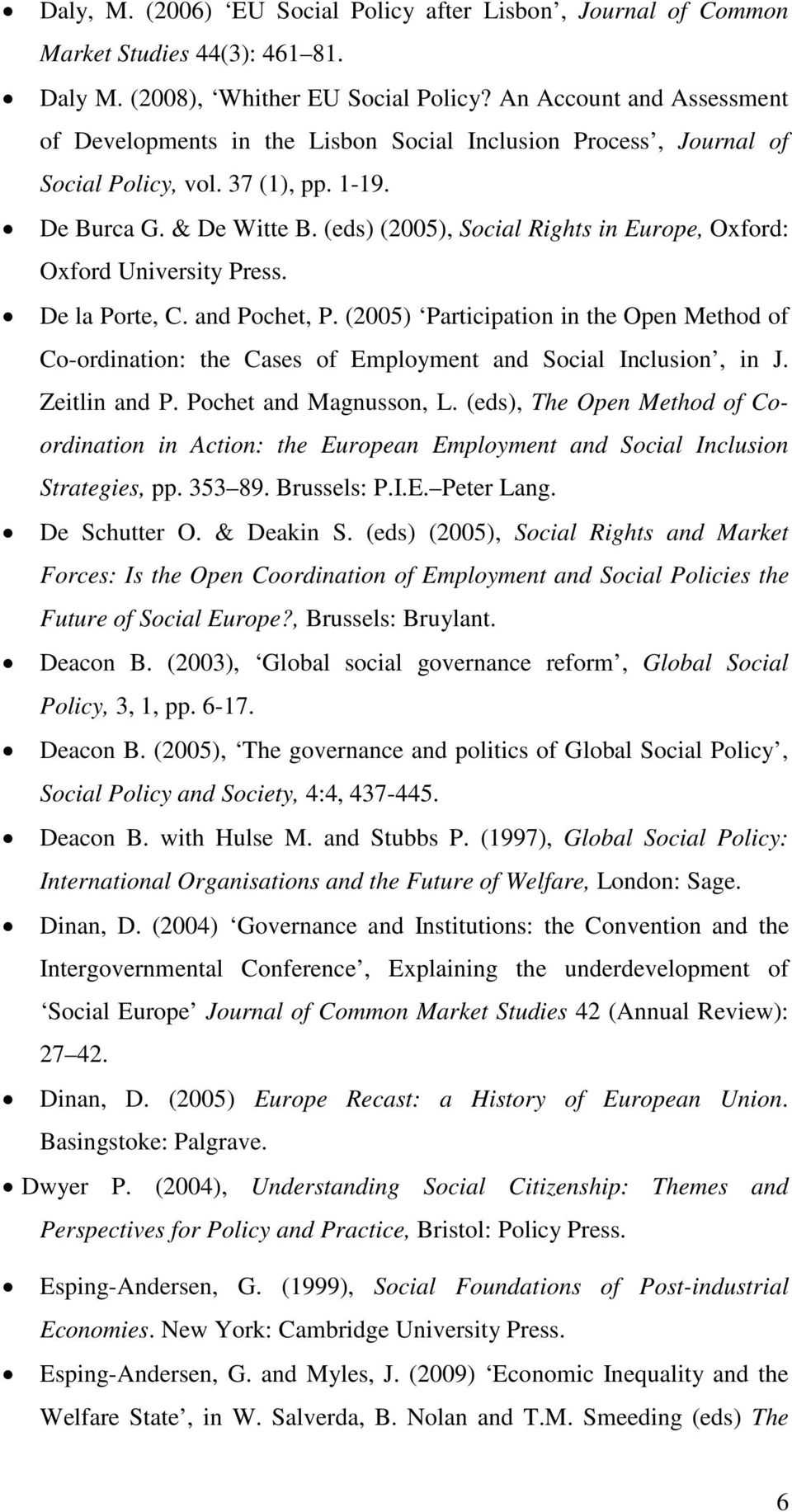 (eds) (2005), Social Rights in Europe, Oxford: Oxford University Press. De la Porte, C. and Pochet, P.