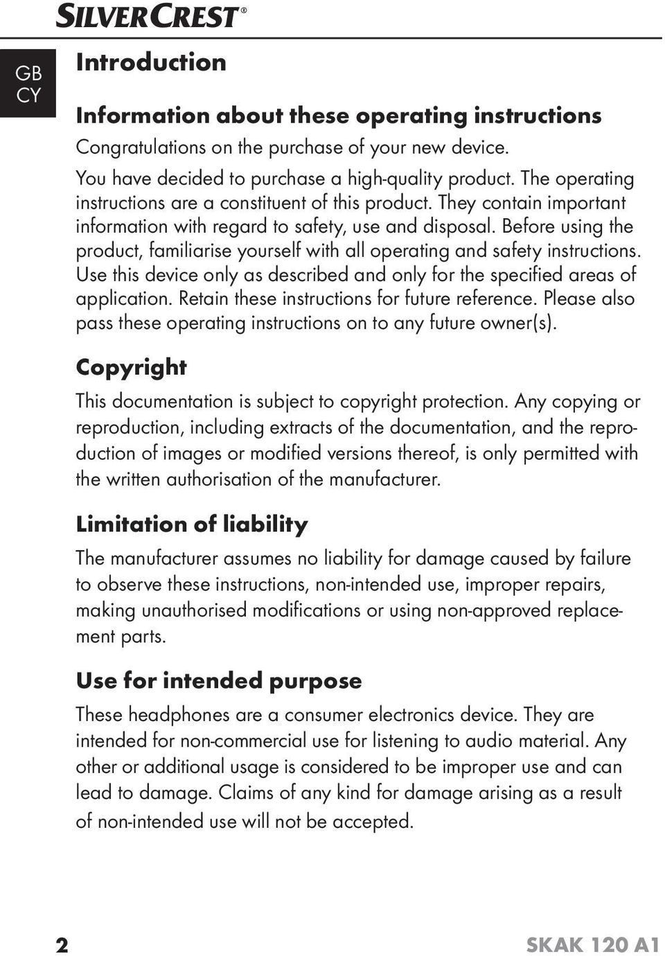 Before using the product, familiarise yourself with all operating and safety instructions. Use this device only as described and only for the specifi ed areas of application.