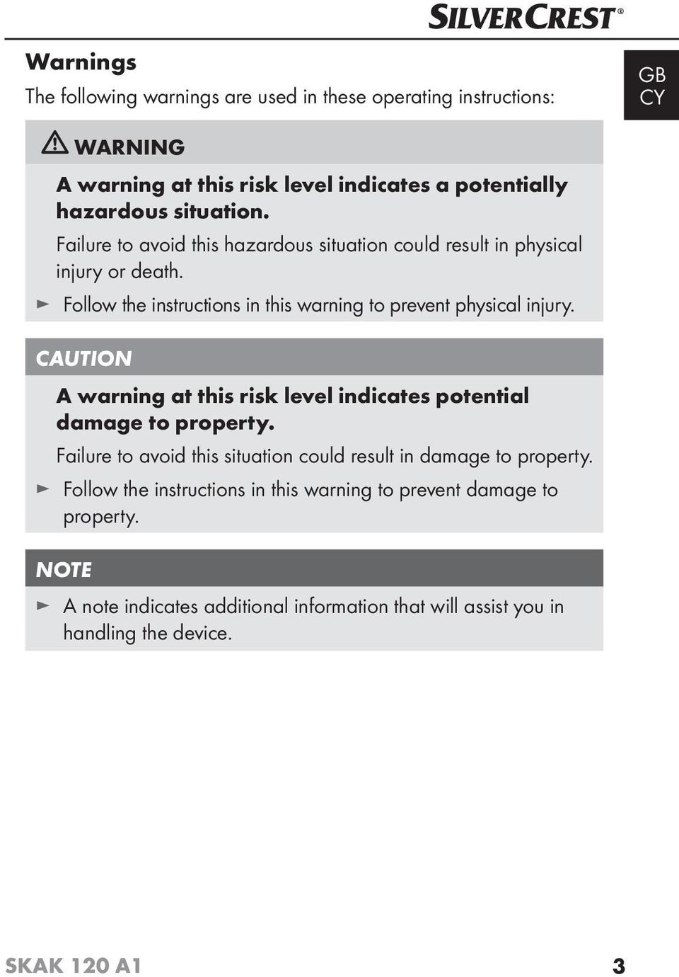 CAUTION A warning at this risk level indicates potential damage to property. Failure to avoid this situation could result in damage to property.